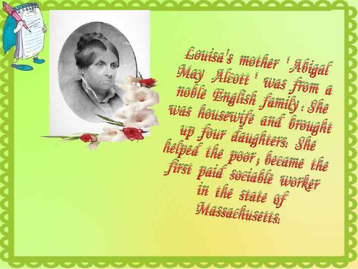 Louisa’s mo ther ‘ Abiga l May Alcot t ‘ was from a noble