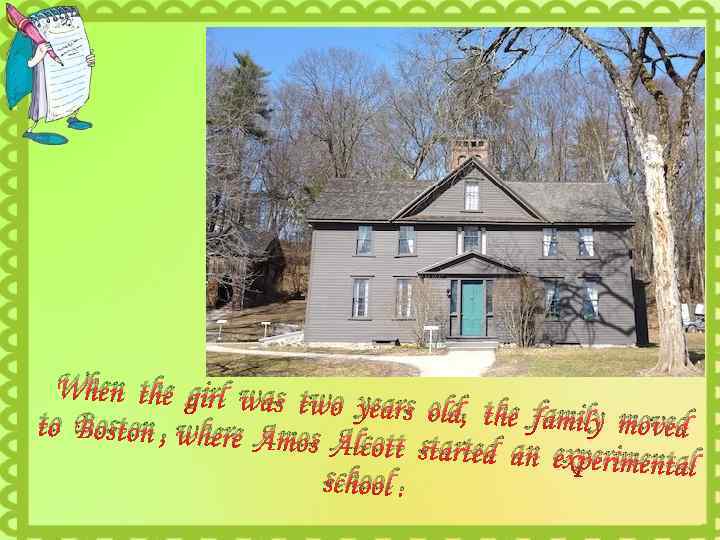 When the girl was tw o years old, the famil y moved to Boston