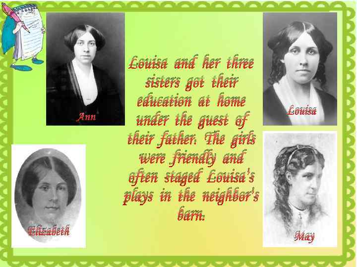 Ann Elizabeth Louisa and her three sisters got their education at home under the