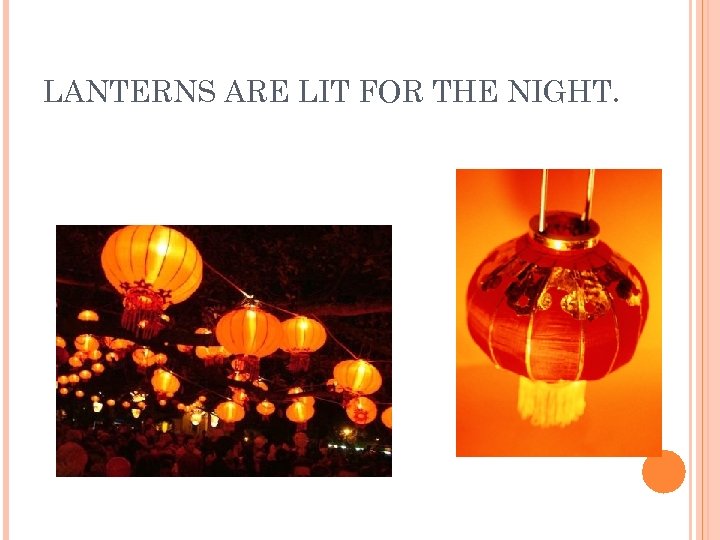 LANTERNS ARE LIT FOR THE NIGHT. 