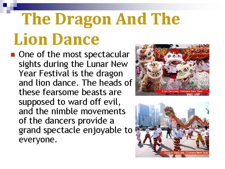 The Dragon And The Lion Dance n One of the most spectacular sights during