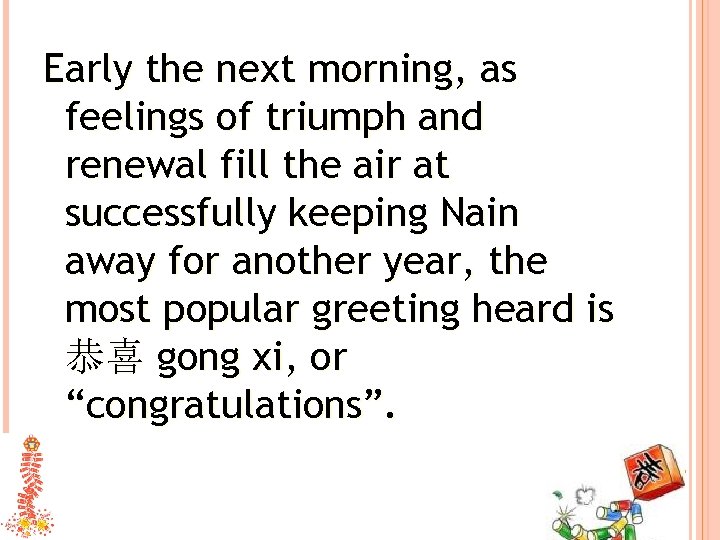 Early the next morning, as feelings of triumph and renewal fill the air at