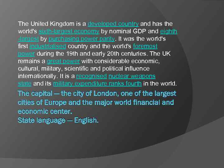 The United Kingdom is a developed country and has the world's sixth-largest economy by