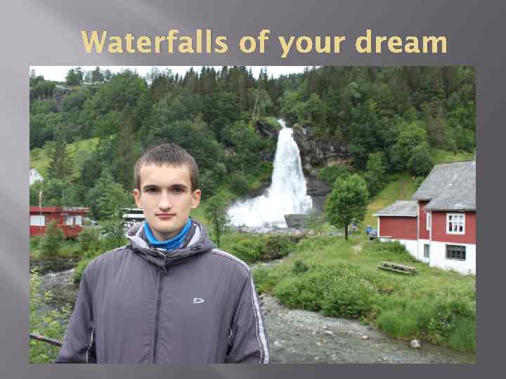 Waterfalls of your dream 