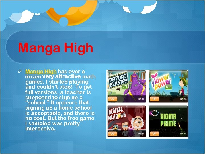 Manga High has over a dozen very attractive math games. I started playing and