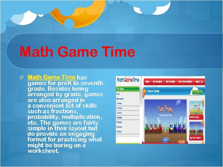 Math Game Time has games for pre. K to seventh grade. Besides being arranged