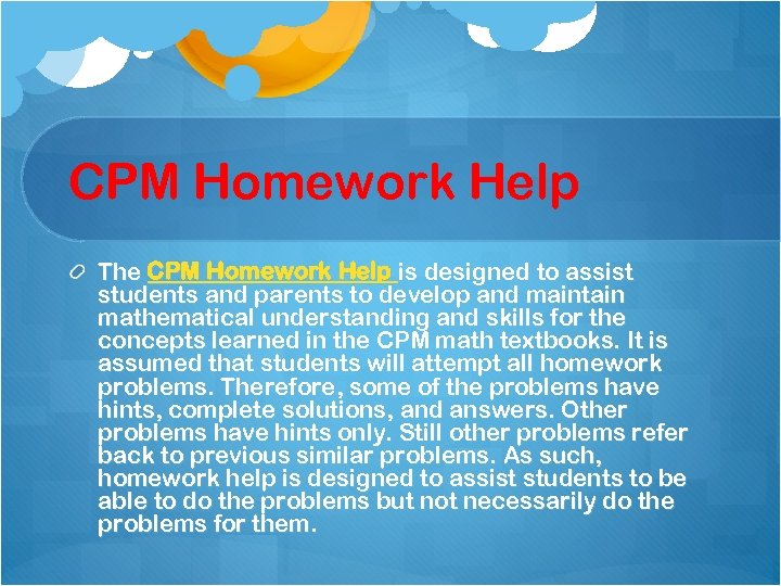 CPM Homework Help The CPM Homework Help is designed to assist students and parents