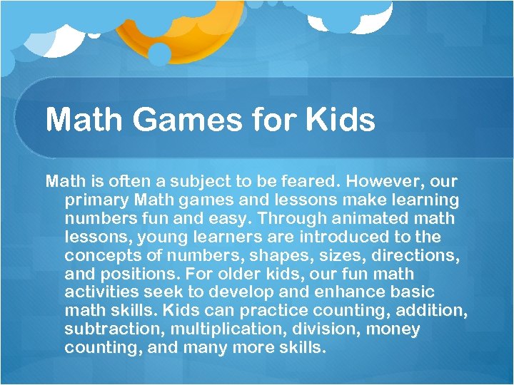 Math Games for Kids Math is often a subject to be feared. However, our
