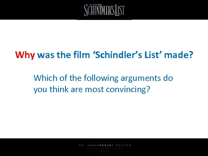 Why was the film ‘Schindler’s List’ made? Which of the following arguments do you