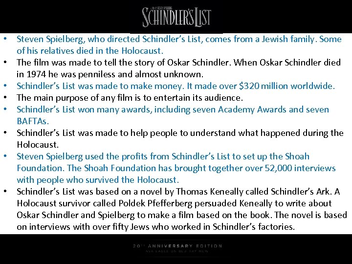  • Steven Spielberg, who directed Schindler’s List, comes from a Jewish family. Some