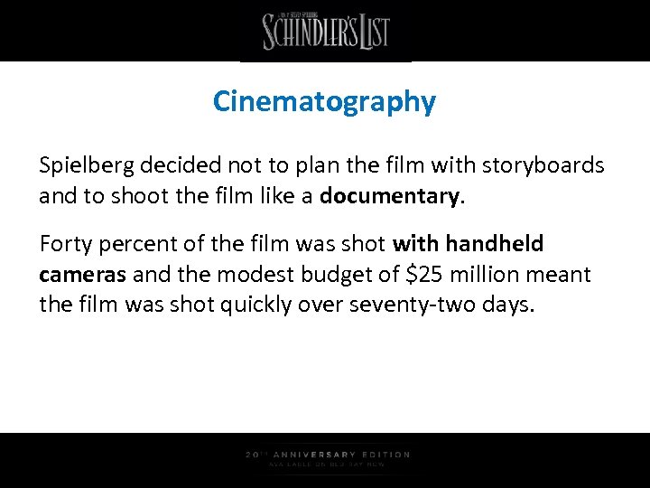 Cinematography Spielberg decided not to plan the film with storyboards and to shoot the