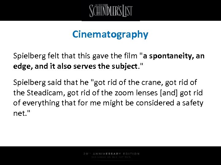 Cinematography Spielberg felt that this gave the film 