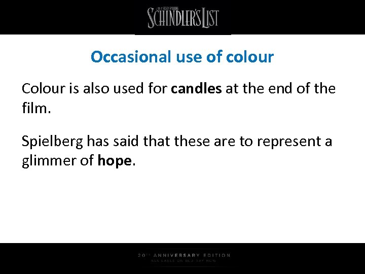 Occasional use of colour Colour is also used for candles at the end of