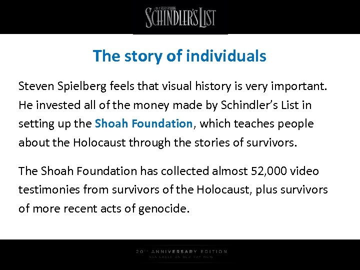 The story of individuals Steven Spielberg feels that visual history is very important. He