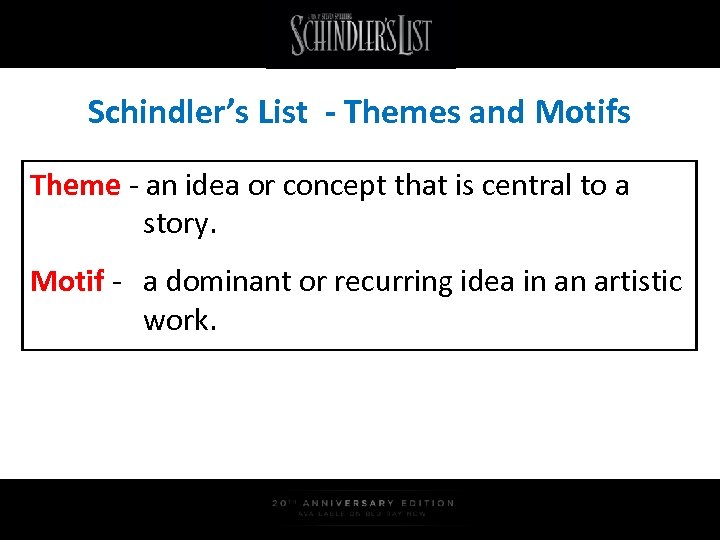 Schindler’s List - Themes and Motifs Theme - an idea or concept that is