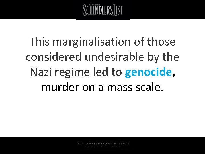 This marginalisation of those considered undesirable by the Nazi regime led to genocide, murder