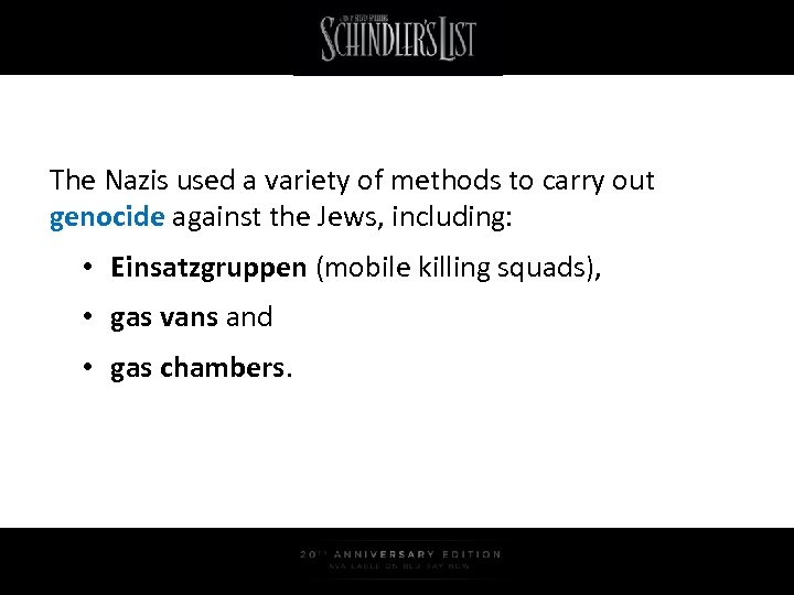 The Nazis used a variety of methods to carry out genocide against the Jews,