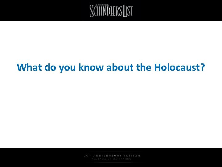 What do you know about the Holocaust? 