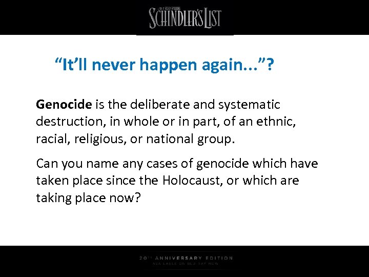 “It’ll never happen again. . . ”? Genocide is the deliberate and systematic destruction,