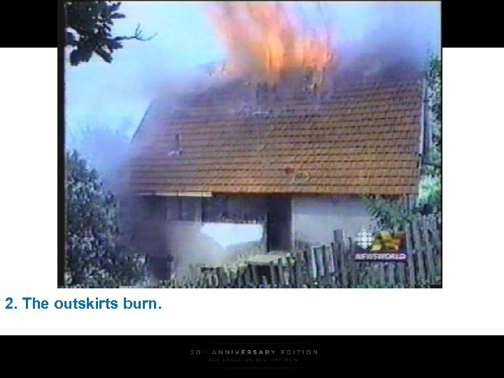 2. The outskirts burn. 