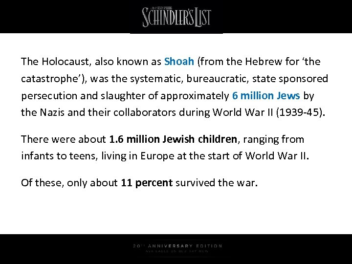 The Holocaust, also known as Shoah (from the Hebrew for ‘the catastrophe’), was the