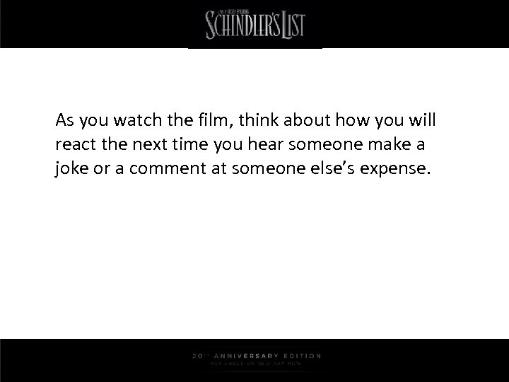 As you watch the film, think about how you will react the next time