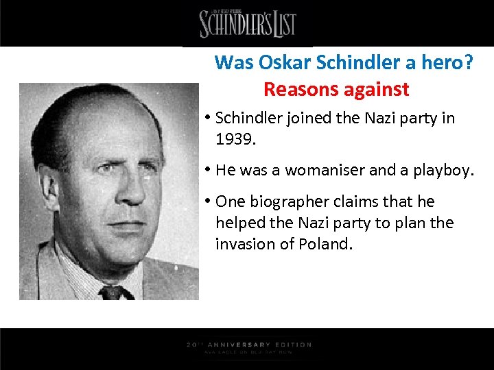 Was Oskar Schindler a hero? Reasons against • Schindler joined the Nazi party in