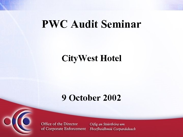 PWC Audit Seminar City. West Hotel 9 October 2002 
