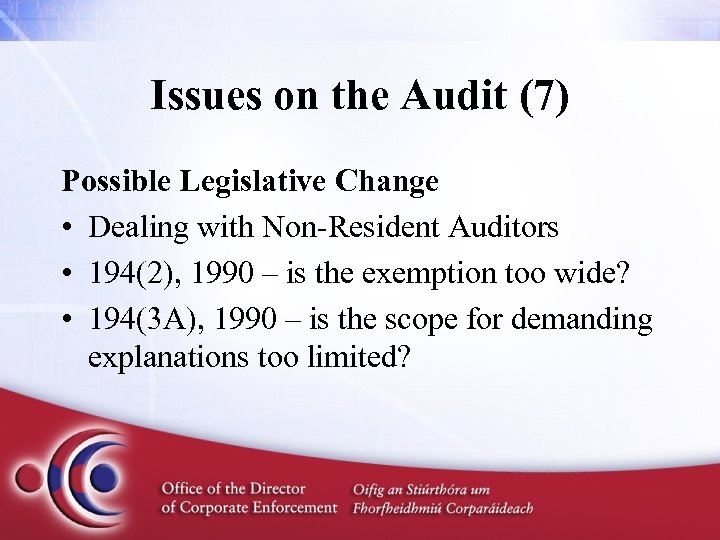 Issues on the Audit (7) Possible Legislative Change • Dealing with Non-Resident Auditors •