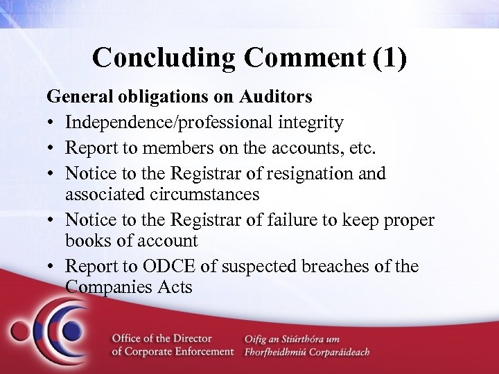 Concluding Comment (1) General obligations on Auditors • Independence/professional integrity • Report to members
