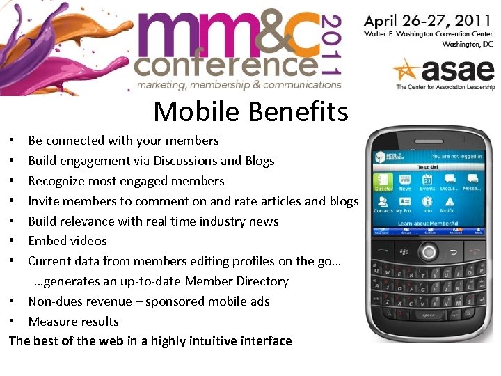 Mobile Benefits Be connected with your members Build engagement via Discussions and Blogs Recognize