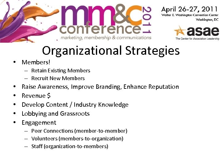 Organizational Strategies • Members! – Retain Existing Members – Recruit New Members • •