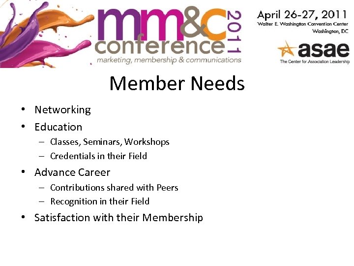 Member Needs • Networking • Education – Classes, Seminars, Workshops – Credentials in their