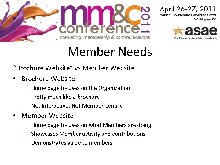 Member Needs “Brochure Website” vs Member Website • Brochure Website – Home page focuses