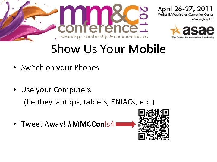 Show Us Your Mobile • Switch on your Phones • Use your Computers (be