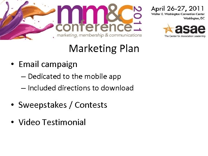 Marketing Plan • Email campaign – Dedicated to the mobile app – Included directions