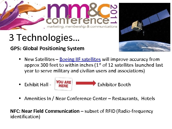 3 Technologies… GPS: Global Positioning System • New Satellites – Boeing IIF satellites will
