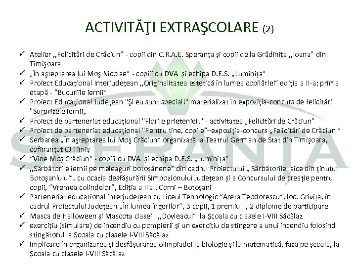 ACTIVITĂŢI EXTRAŞCOLARE (2) ü Atelier , , Felicitări de Crăciun” - copii din C.
