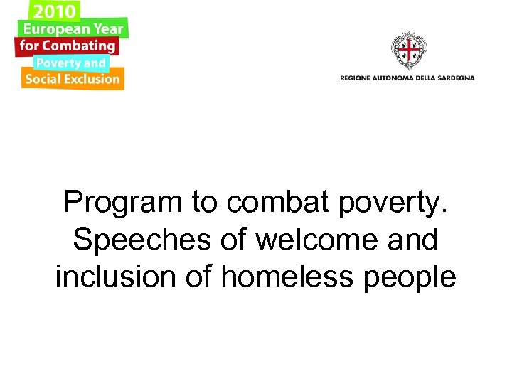 Program to combat poverty. Speeches of welcome and inclusion of homeless people 