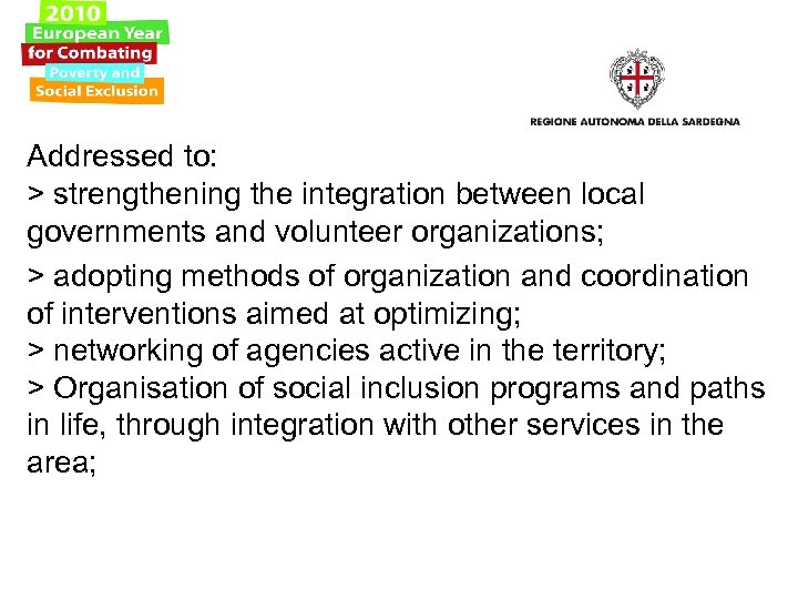 Addressed to: > strengthening the integration between local governments and volunteer organizations; > adopting