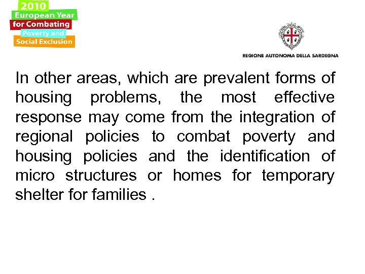 In other areas, which are prevalent forms of housing problems, the most effective response