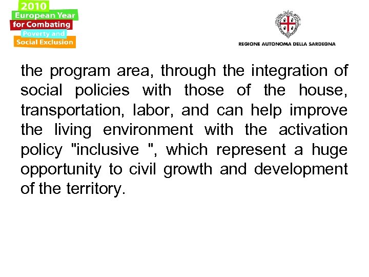the program area, through the integration of social policies with those of the house,