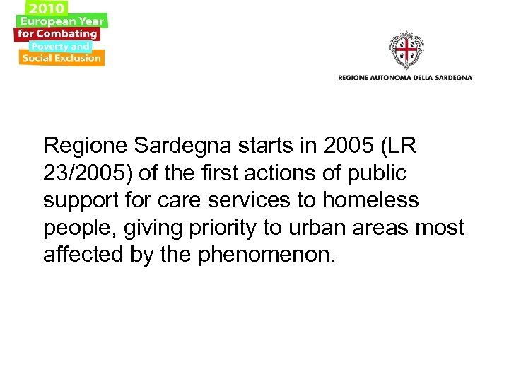  Regione Sardegna starts in 2005 (LR 23/2005) of the first actions of public