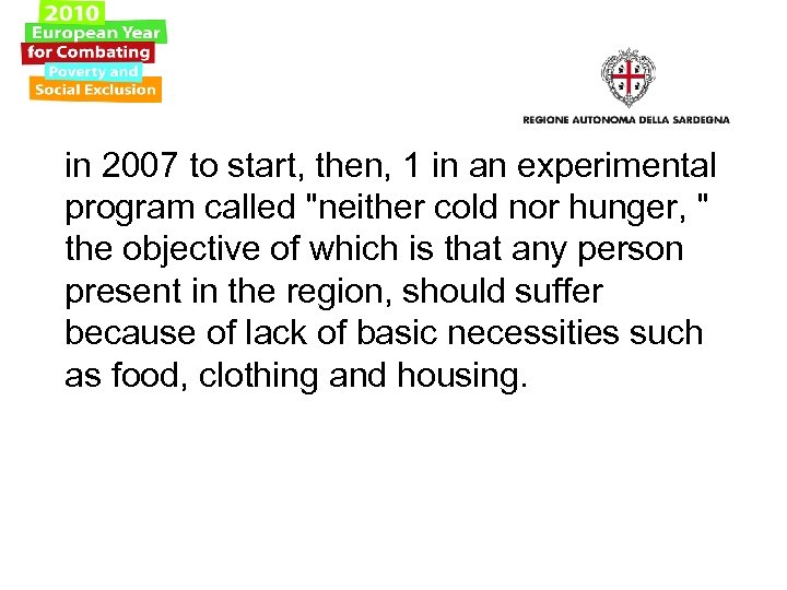 in 2007 to start, then, 1 in an experimental program called "neither cold nor