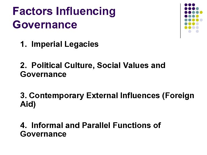 Factors Influencing Governance 1. Imperial Legacies 2. Political Culture, Social Values and Governance 3.