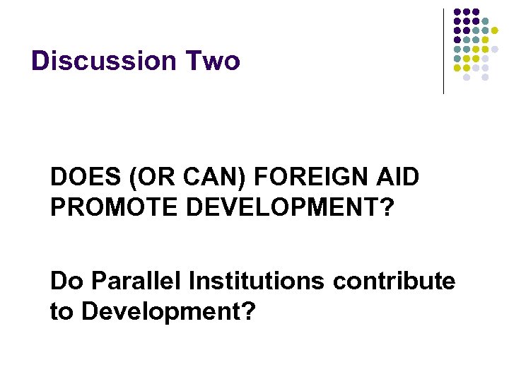 Discussion Two DOES (OR CAN) FOREIGN AID PROMOTE DEVELOPMENT? Do Parallel Institutions contribute to