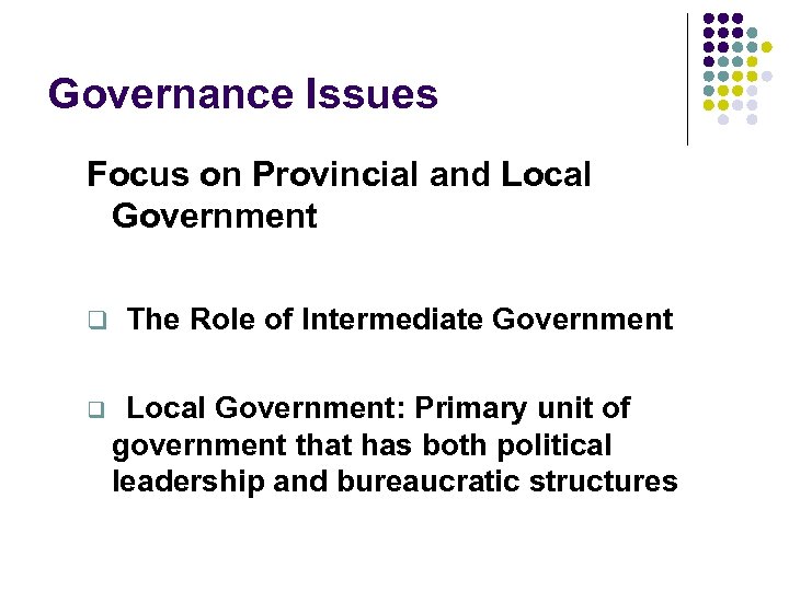 Governance Issues Focus on Provincial and Local Government q The Role of Intermediate Government