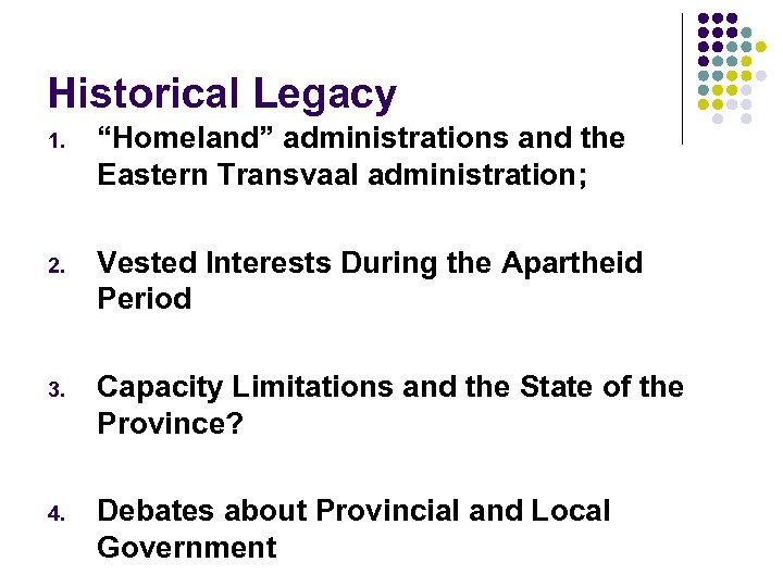 Historical Legacy 1. “Homeland” administrations and the Eastern Transvaal administration; 2. Vested Interests During