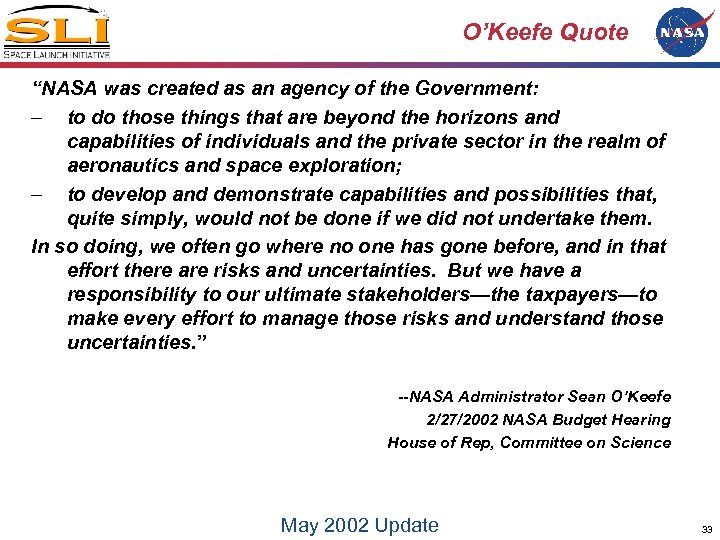 O’Keefe Quote “NASA was created as an agency of the Government: – to do