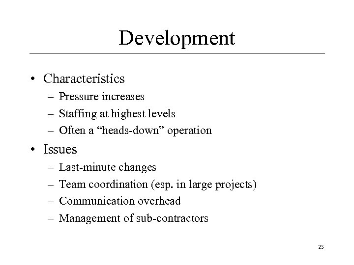 Development • Characteristics – Pressure increases – Staffing at highest levels – Often a